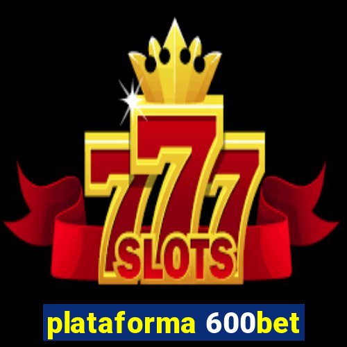 plataforma 600bet